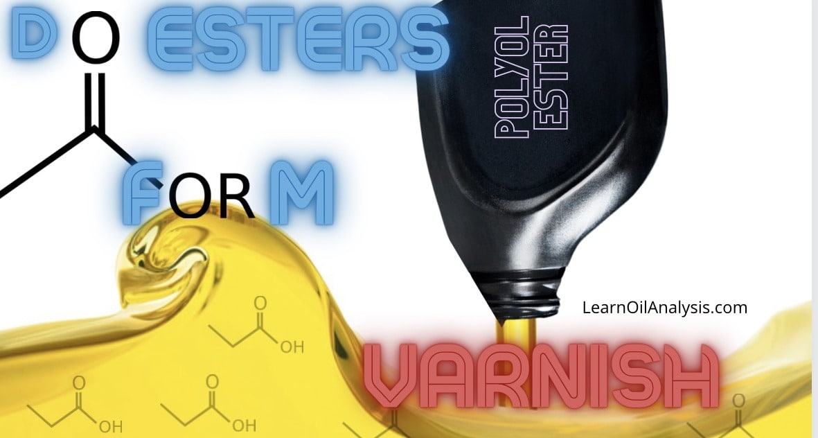 Do esters form varnish and if not does that mean they last forever