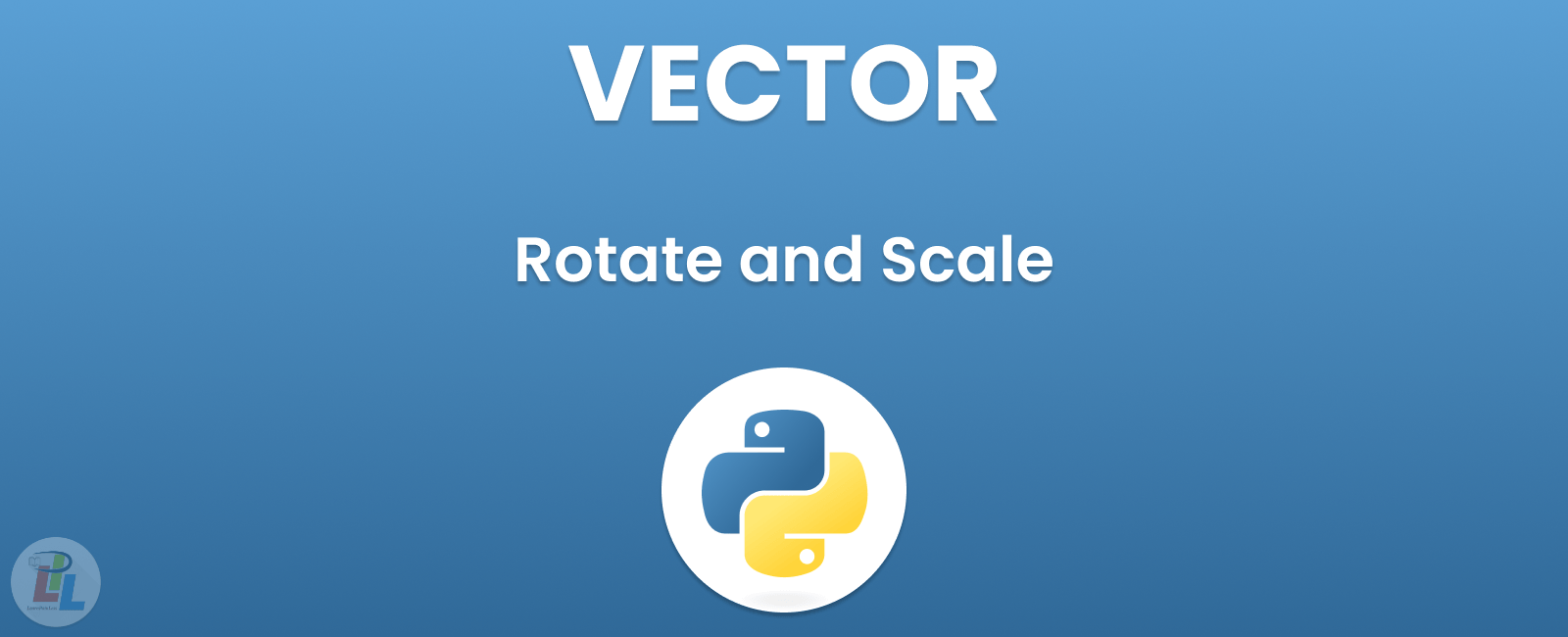 How to Rotate and Scale a Vector in Python Learn Pain Less