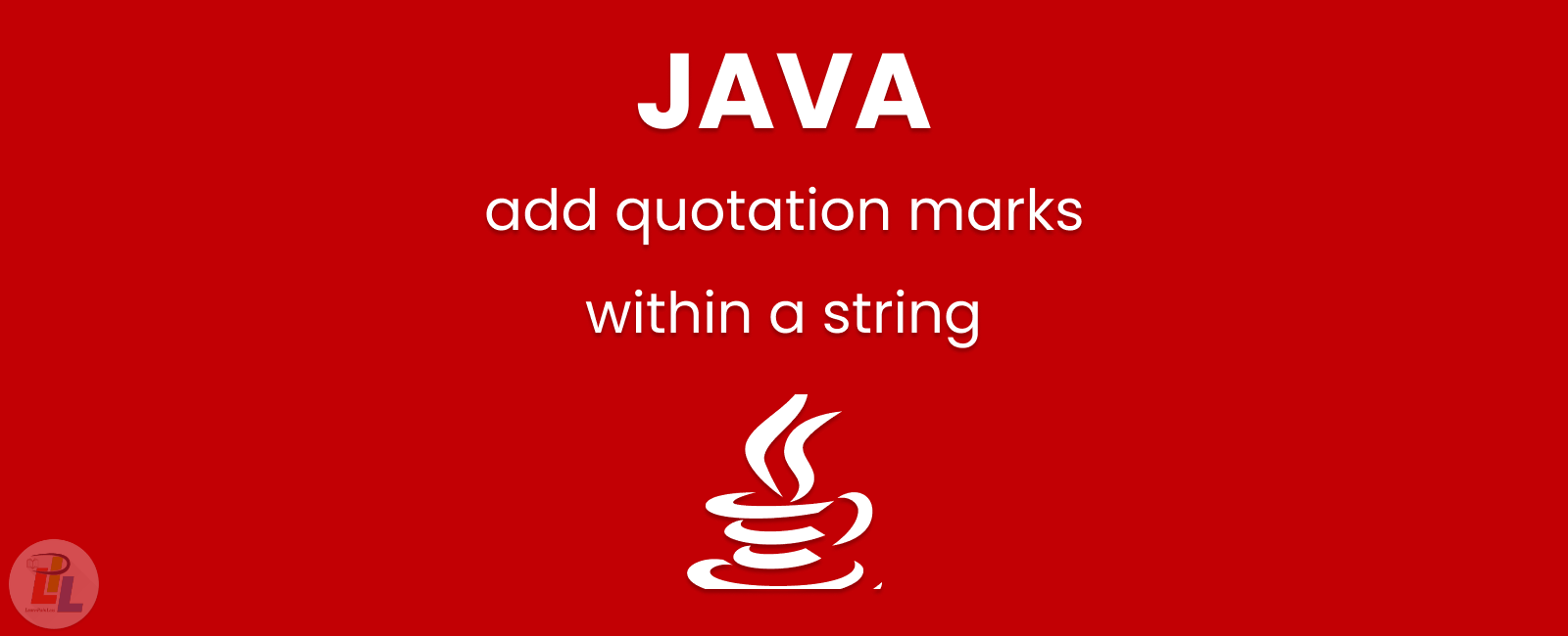 How to add Quotation Marks within a string in Java Learn Pain Less