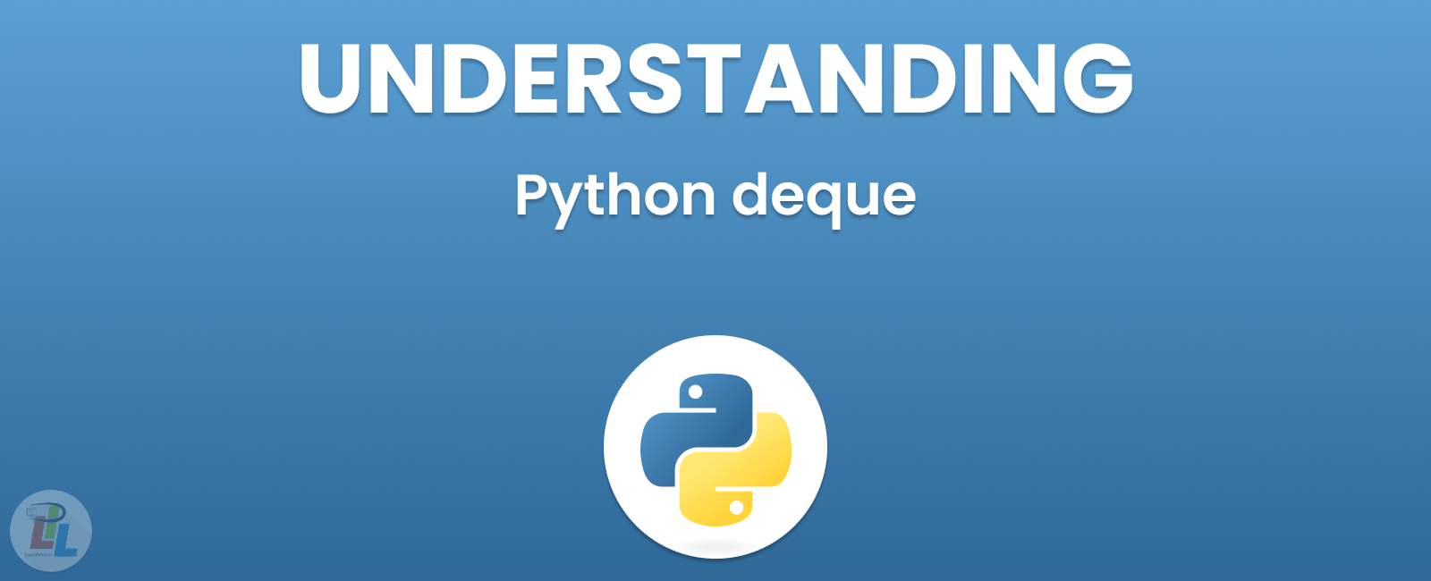 Understanding Python deque (DoubleEnded Queue) Learn Pain Less