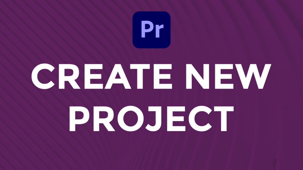 How to Create a New Project in Adobe Premiere Pro 2022 Learn Premiere