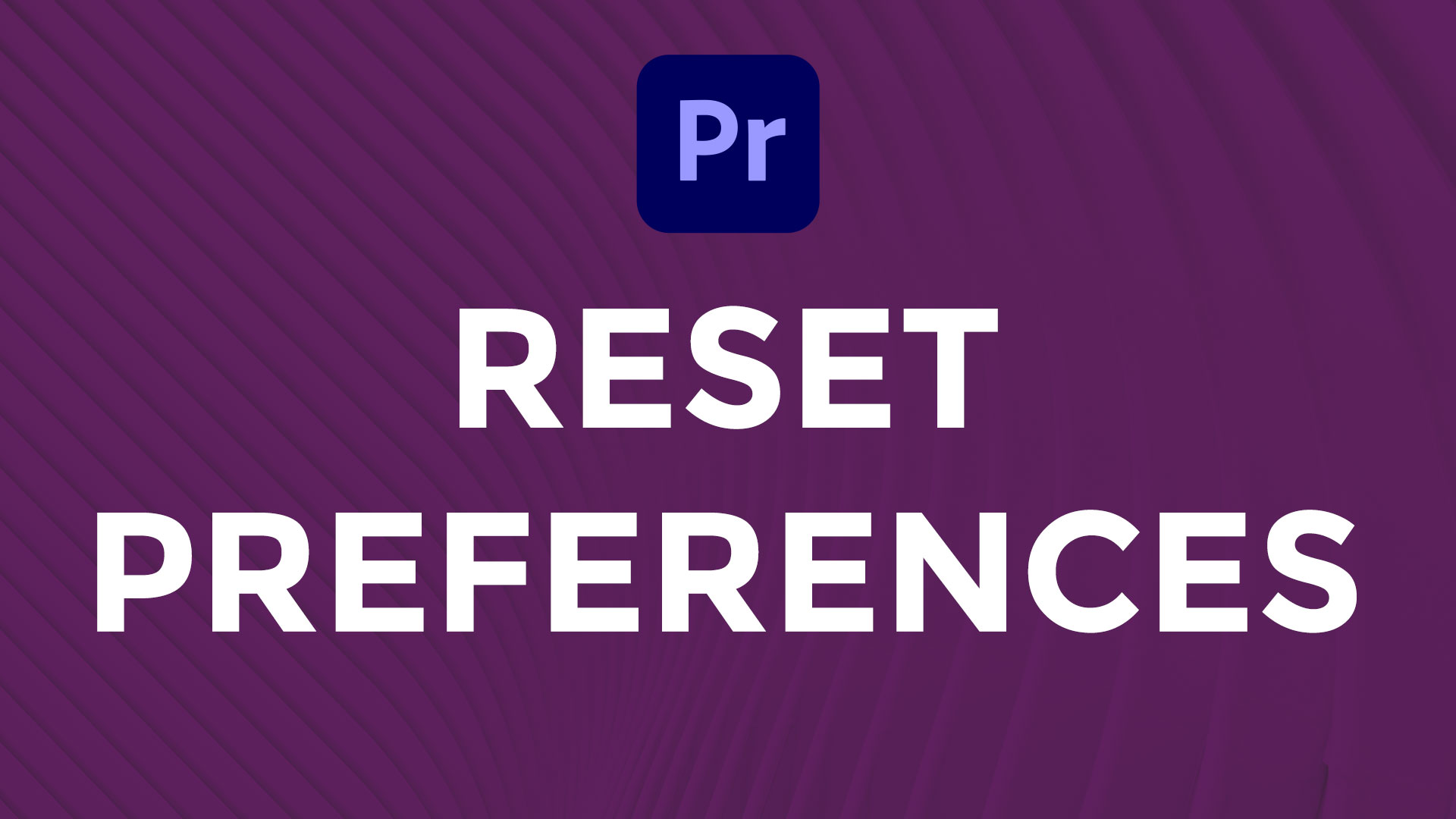 How to Reset the Preferences in Adobe Premiere Pro Learn Premiere