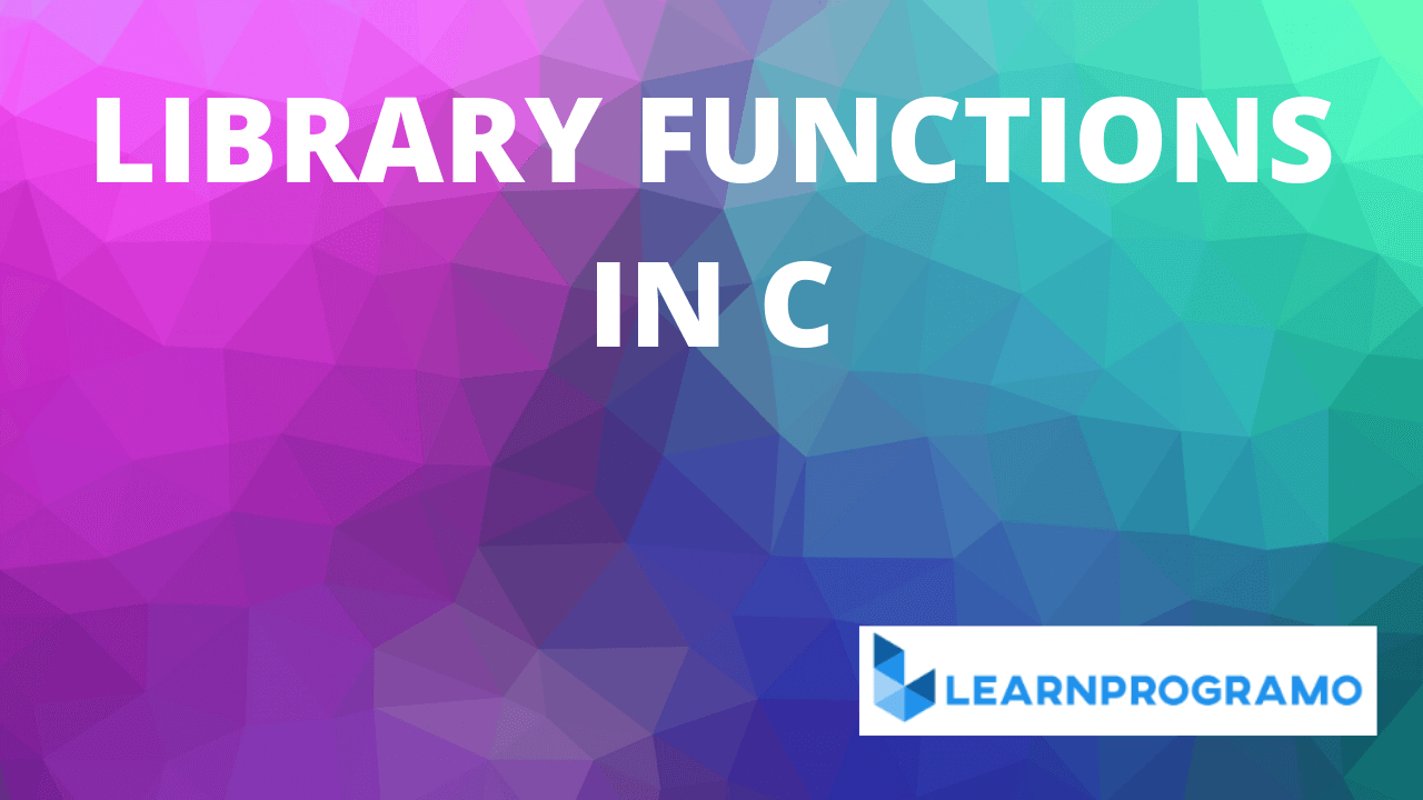 Functions in C [ Explanation With Examples ] Learnprogramo