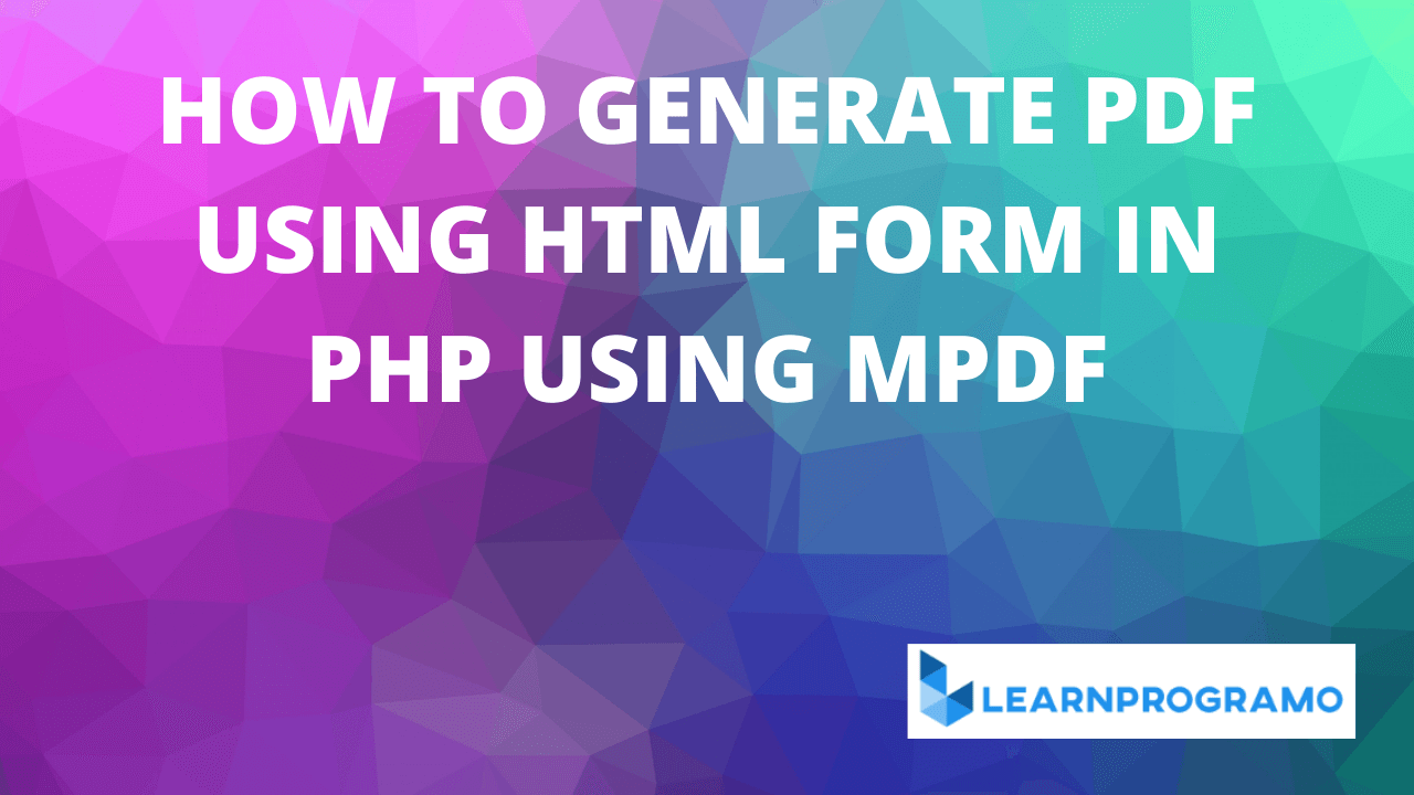 How to Generate PDF Using HTML Form in PHP Using MPDF