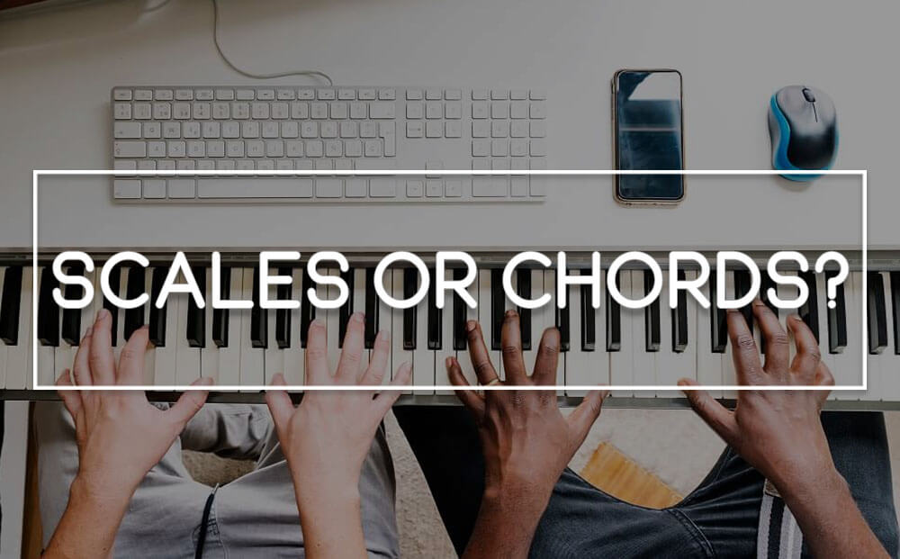 Scales Or Chords Which Should I Learn First For Piano? Learn The