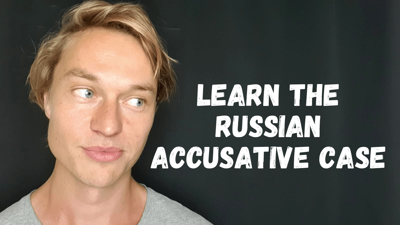 The Russian Accusative Case A Beginner’s Guide (2023)