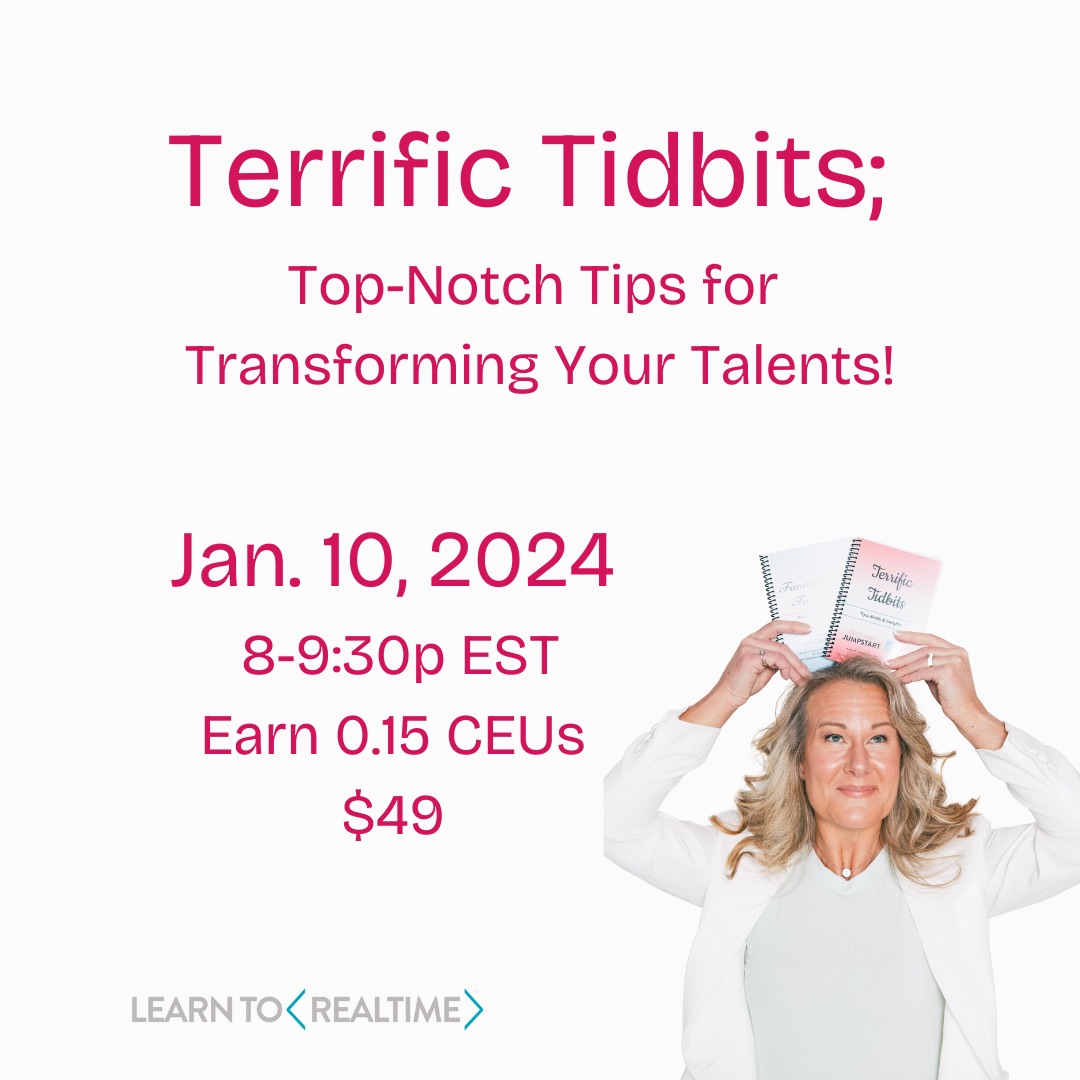 Terrific Tidbits; TopNotch Tips for Transforming Your Talents! Learn