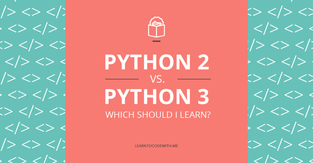 Python 2 vs Python 3 Which Should I Learn?