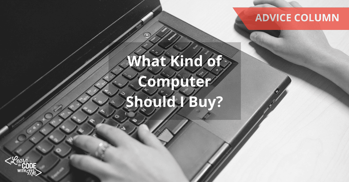 What Kind of Computer Should I Buy?