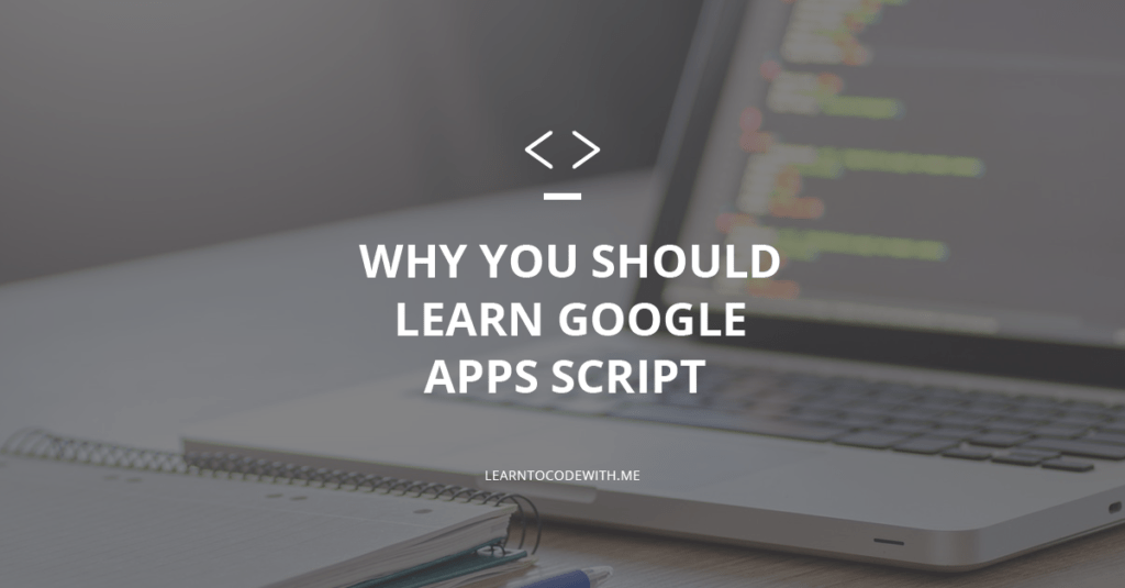 Why Google Apps Script Is a Great First Programming Language to Learn
