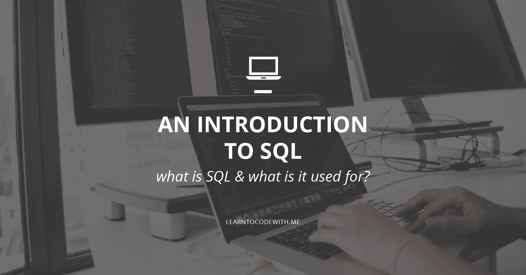 What is SQL? A Beginner’s Guide to the SQL Programming Language Learn
