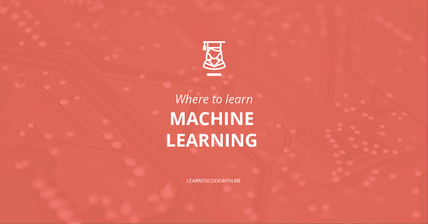 The 13 Best Machine Learning Courses (2021 Guide) Learn to Code With Me