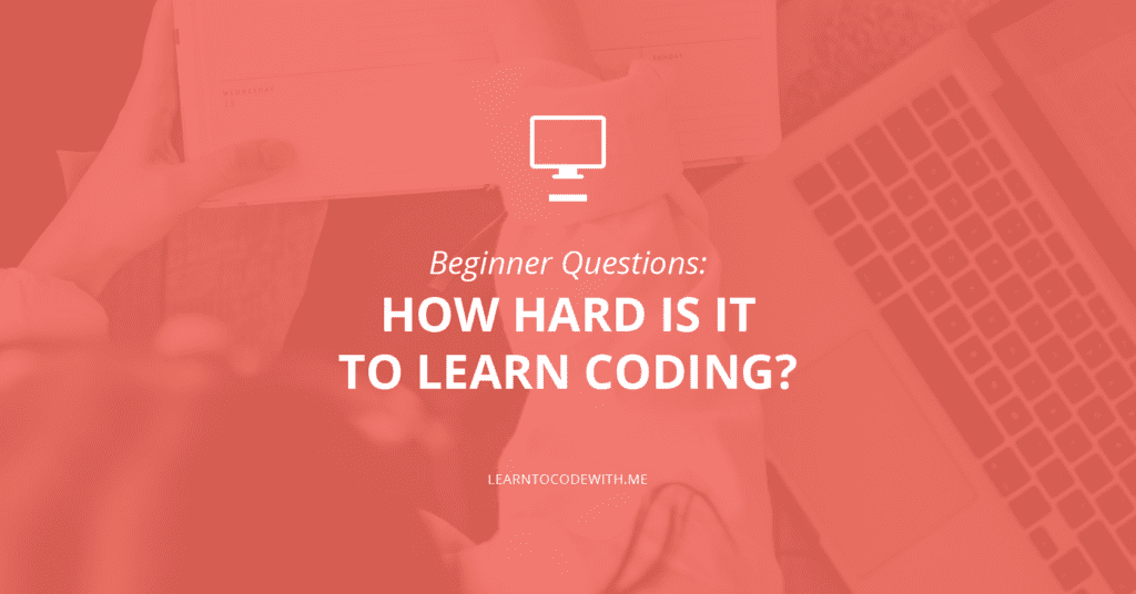 Is Coding Hard to Learn? (Plus How to Make It Easier!)