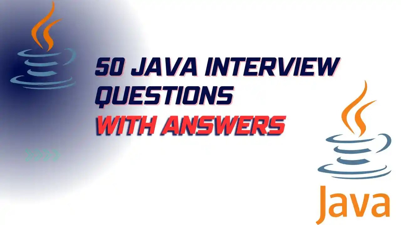 The Best 50 Java Interview Questions with Answers
