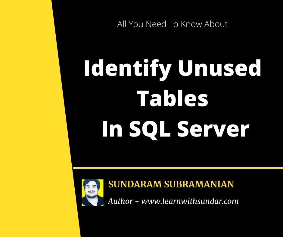 How to Identify Unused Tables In SQL Server Learn With Sundar