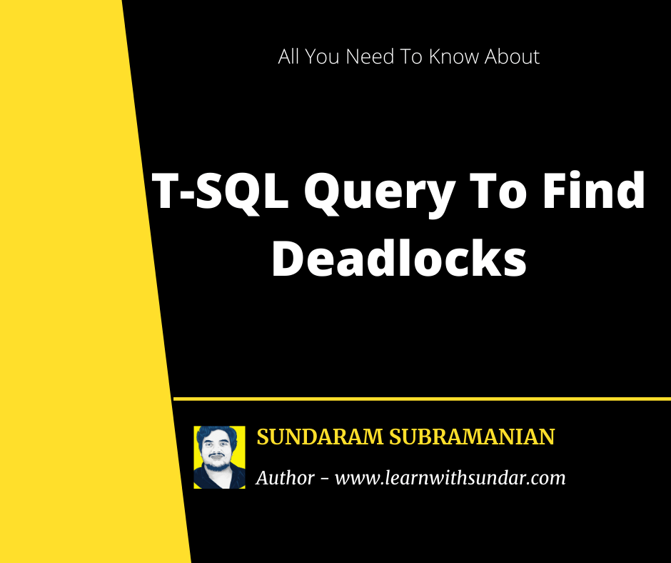 TSQL Query To Find Deadlocks In MS SQL Server Learn With Sundar