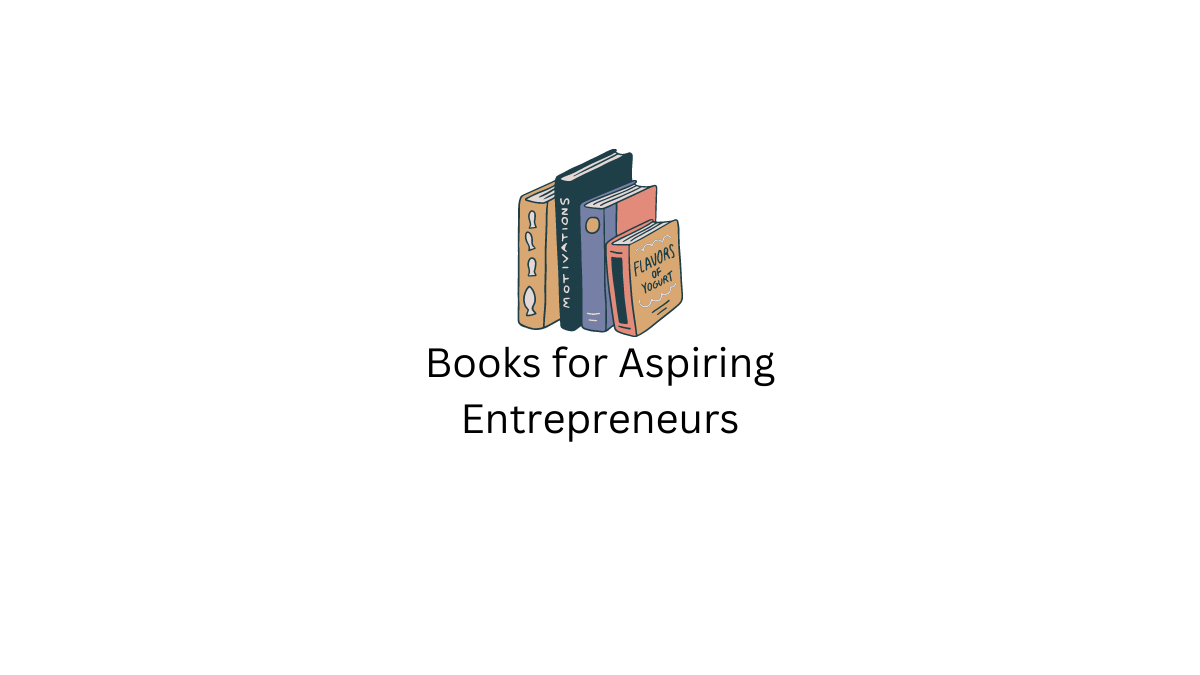 10 MustRead Books for Aspiring Entrepreneurs and Business Owners (With