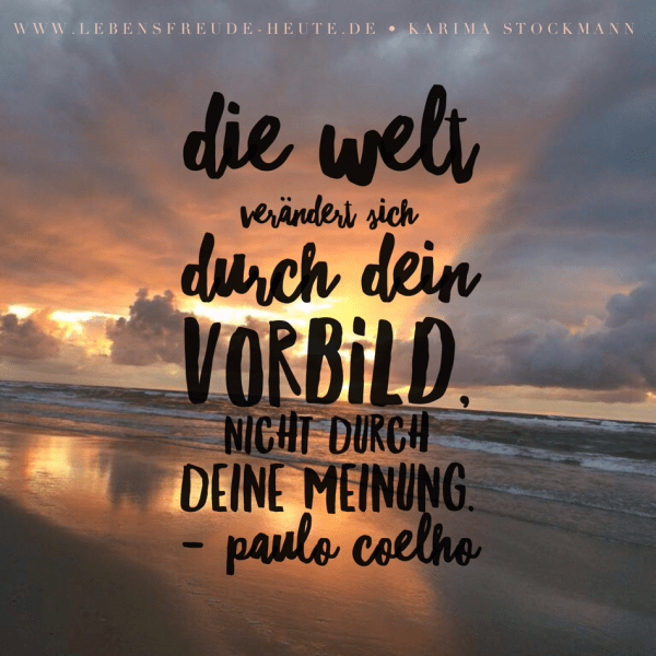 Was Deine Welt wirklich verändert… www.lebensfreudeheute.de