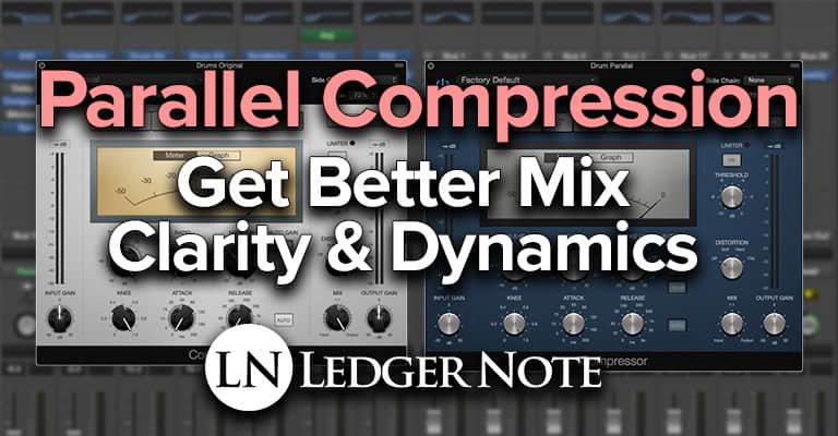 Parallel Compression: Get Better Mix Clarity & Dynamics | LedgerNote
