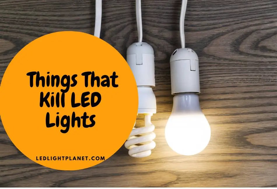 36 Common Things That Kill LED Lights