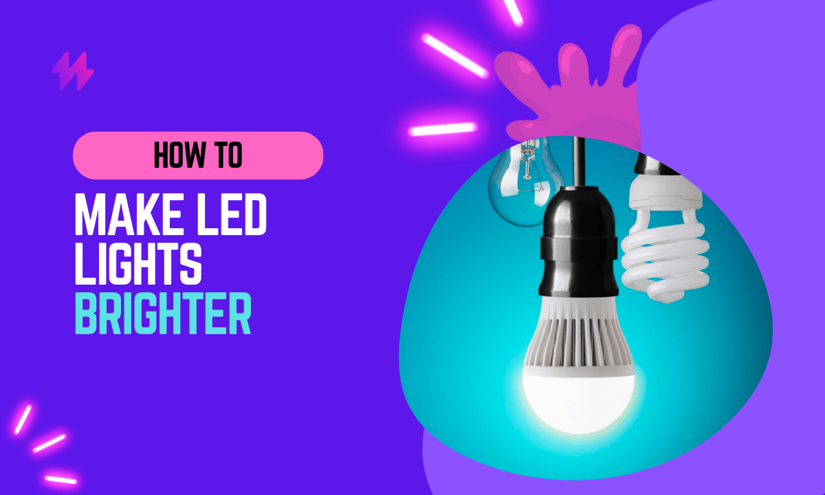 How To Make LED Lights Brighter {6Proven Solution}