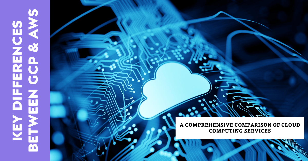 Top 5 Key Differences Between GCP & AWS