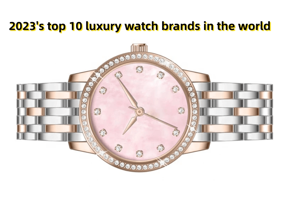 2023’s Top 10 Luxury Watch Brands in the World