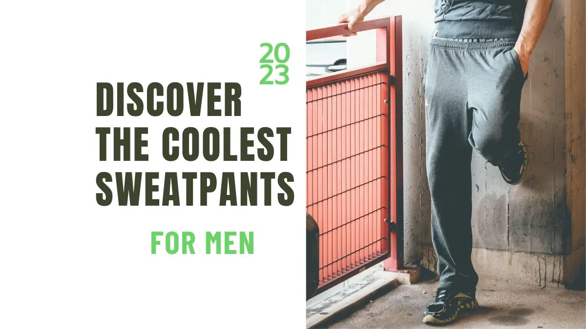 Discover the Coolest Sweatpants for Men in 2023 LEEHANTON