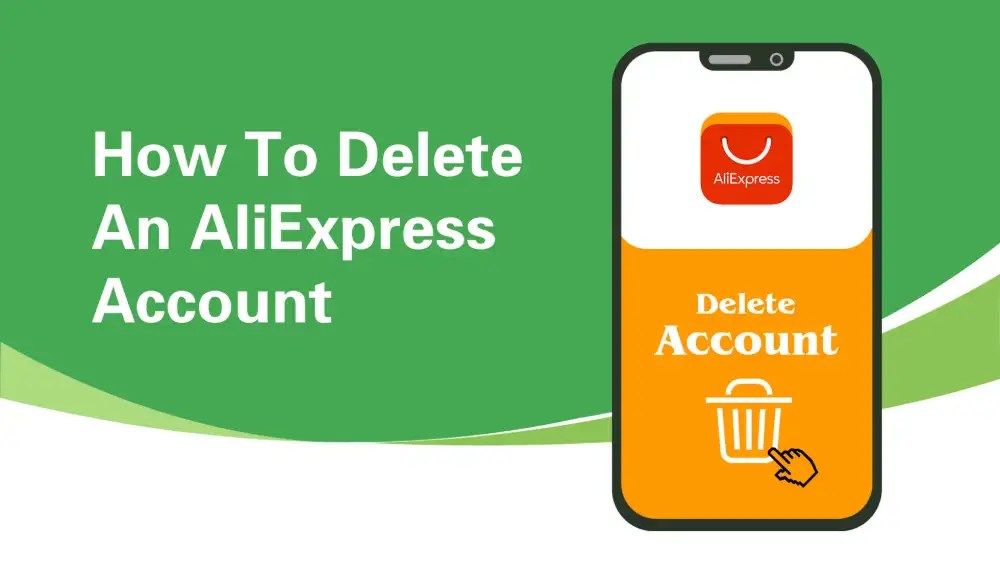 How To Delete An AliExpress Account? Try This Quality Guide!