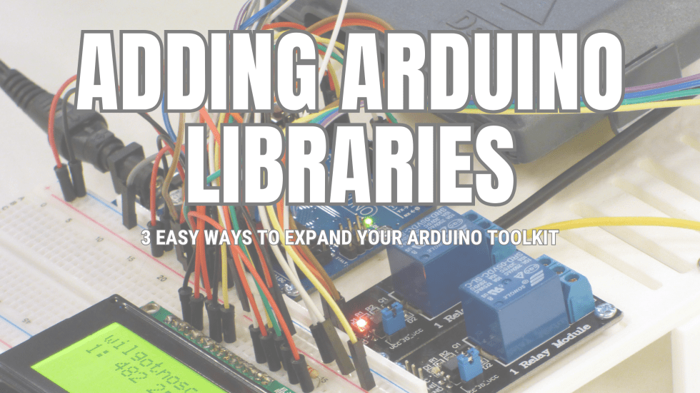 Expand Your Arduino Toolkit 3 Easy Ways to Add New Libraries Leeman Geophysical