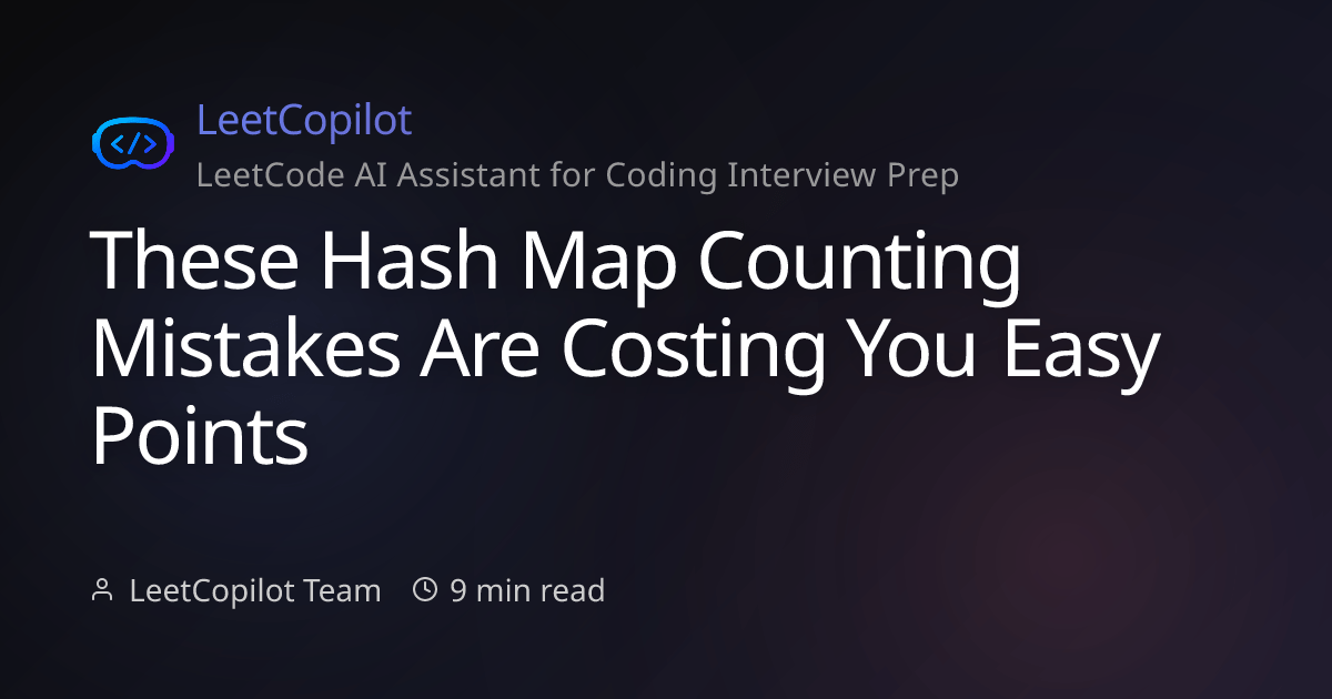 These Hash Map Counting Mistakes Are Costing You Easy Points