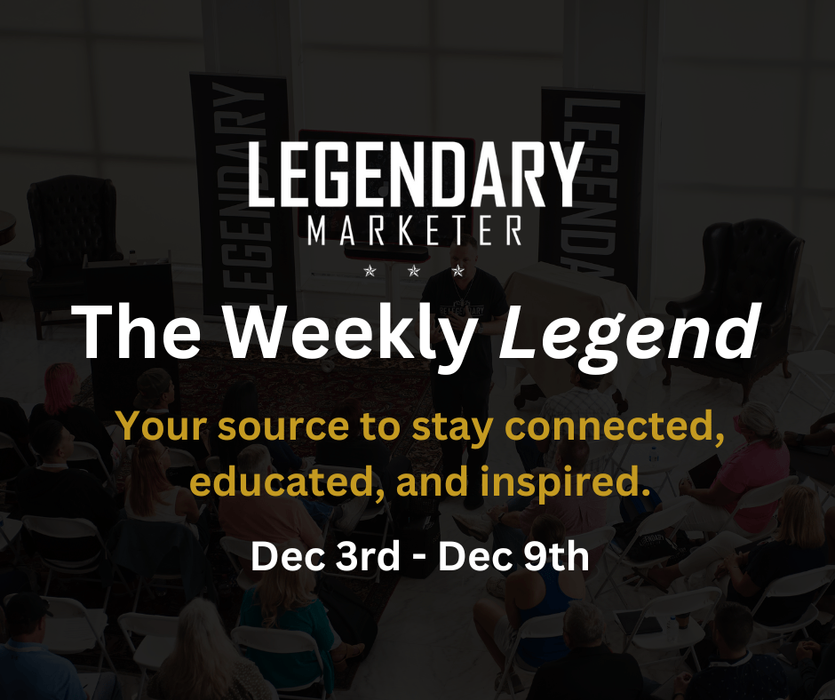 The Weekly Legend December 3rd10th Legendary Marketer