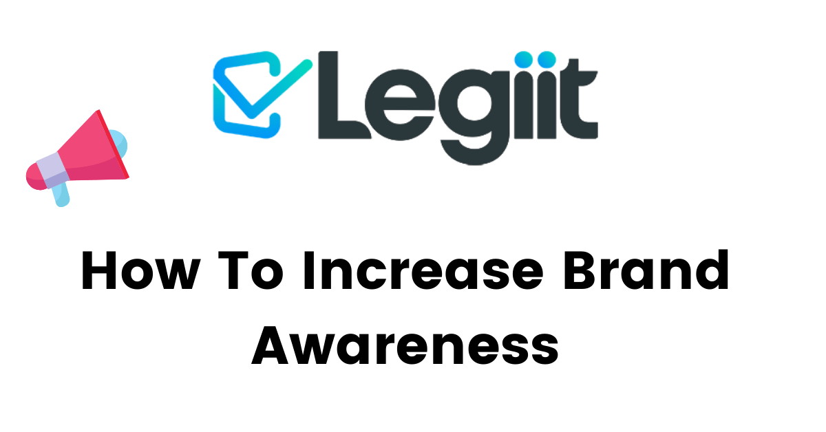 How To Increase Brand Awareness 9 Incredible Strategies The Legiit
