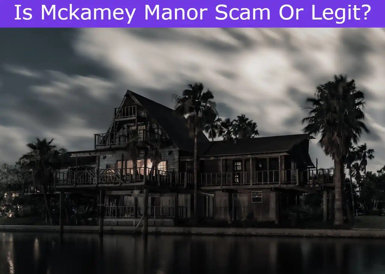 Is Mckamey Manor Scam Or Legit? Uncovering The Truth
