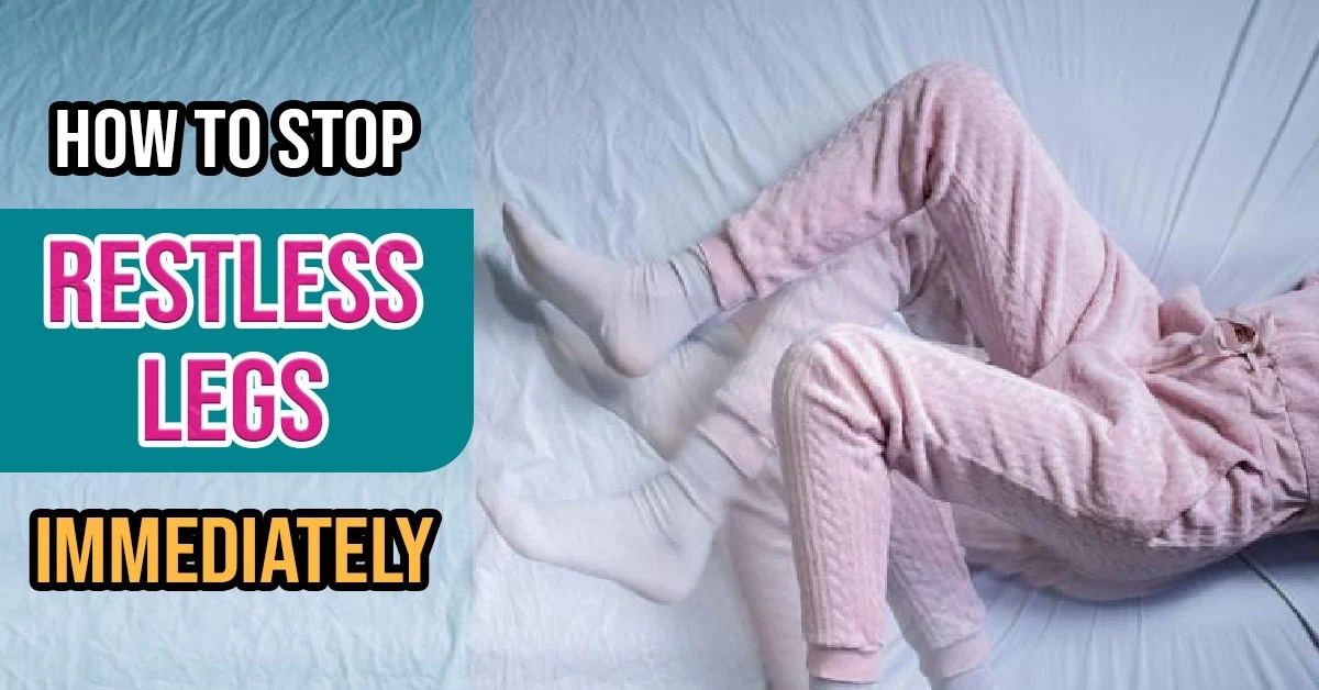 How to stop restless legs immediately The ultimate guide