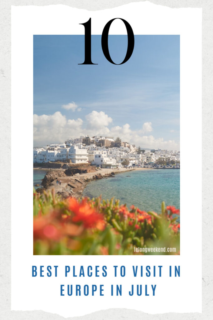 Best Places to Visit in July in Europe Le Long Weekend