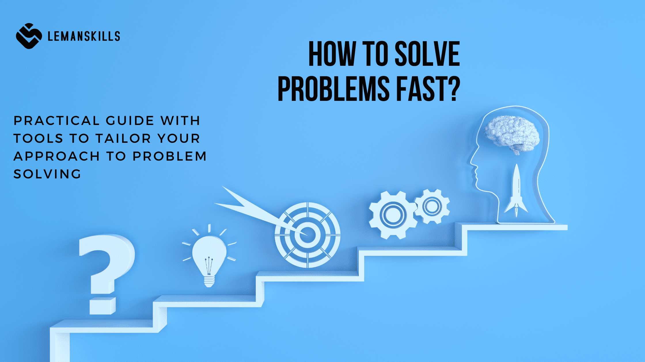 Mastering Problem Solving How To Save Time And Adapt
