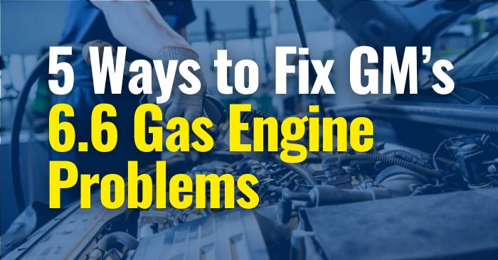 5 Ways to Fix GMC’s 6.6 Gas Engine Problems - The Lemon Law Experts