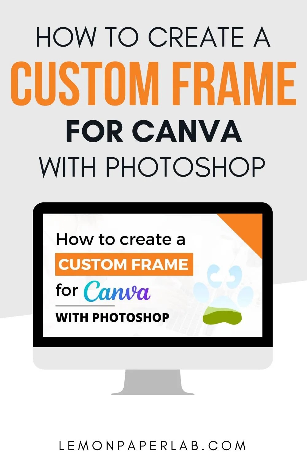 How to Create A Custom Frame for Canva with Lemon Paper Lab
