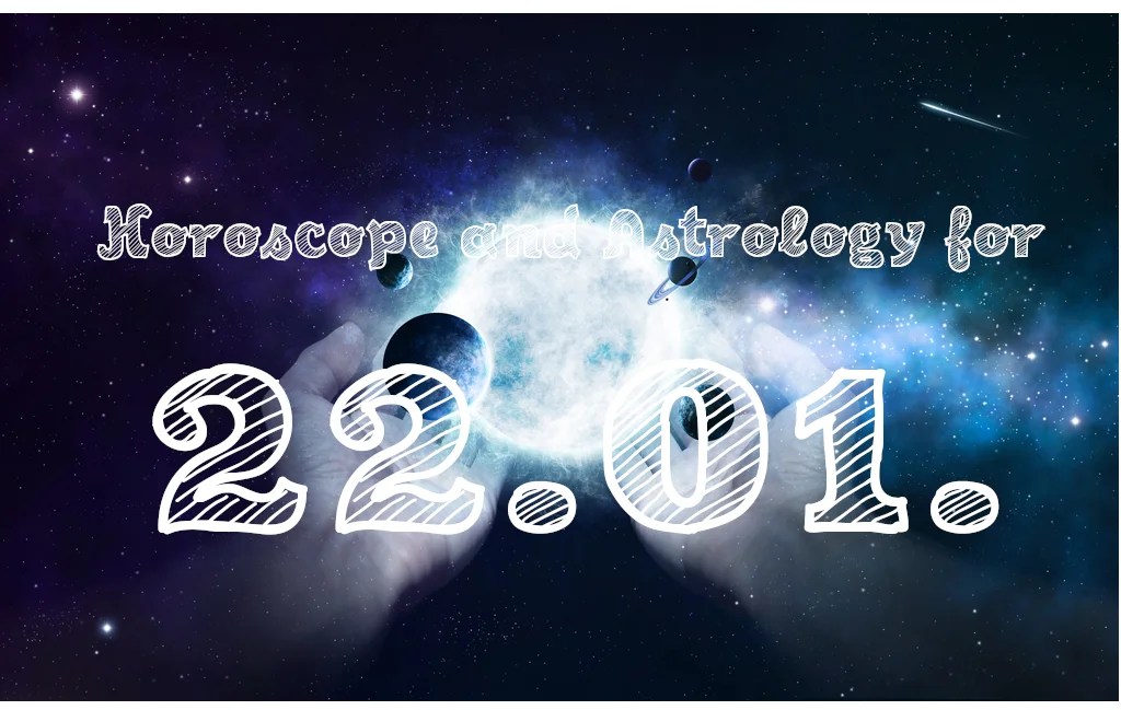 Astrology And Horoscope For Your Zodiac For January 22