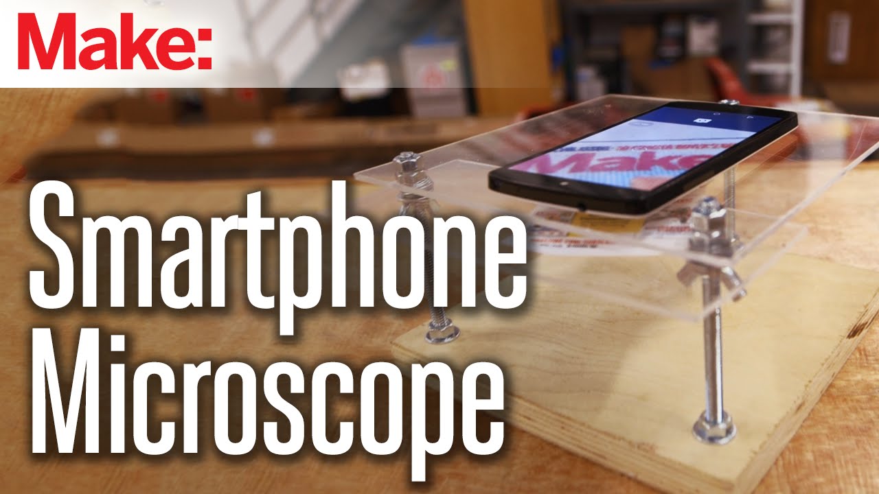 How to Make Your Own Smartphone Camera Microscope