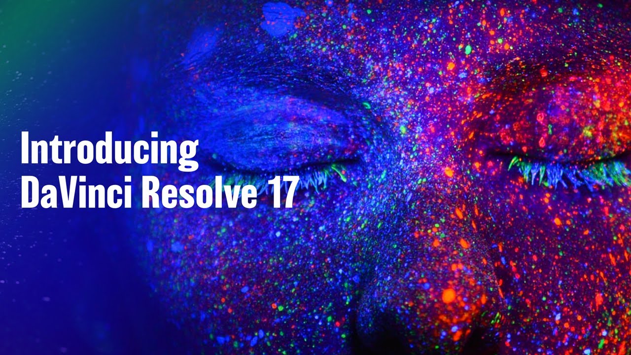 The Most Exciting Features In Blackmagic's DaVinci Resolve 17