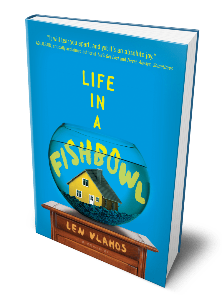 Life in a Fish Bowl Len Vlahos