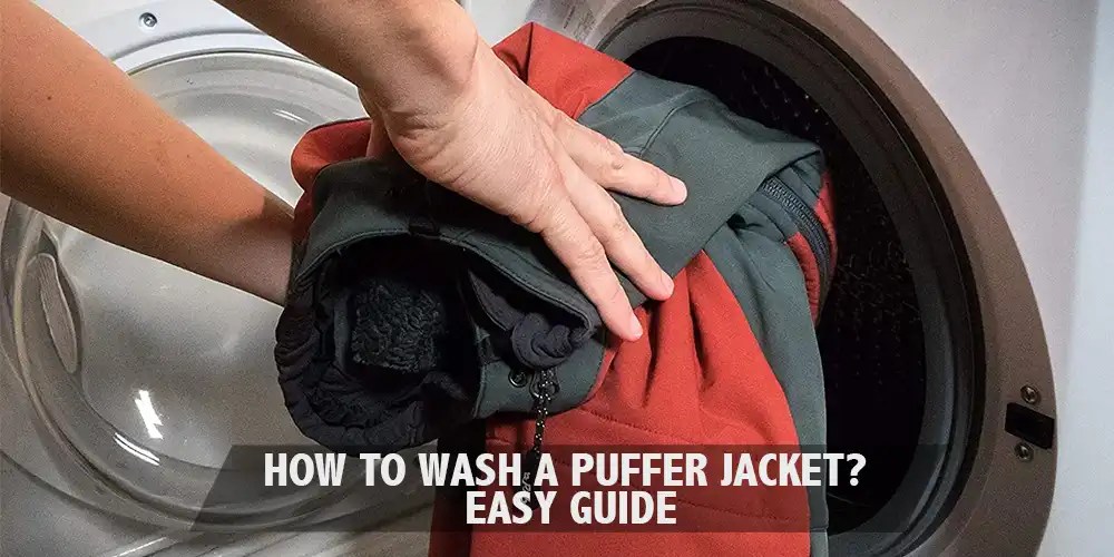 How To Wash A Puffer Jacket? Easy Guide
