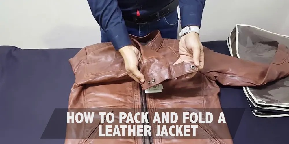 How to Pack and Fold a Leather Jacket Lerenjack