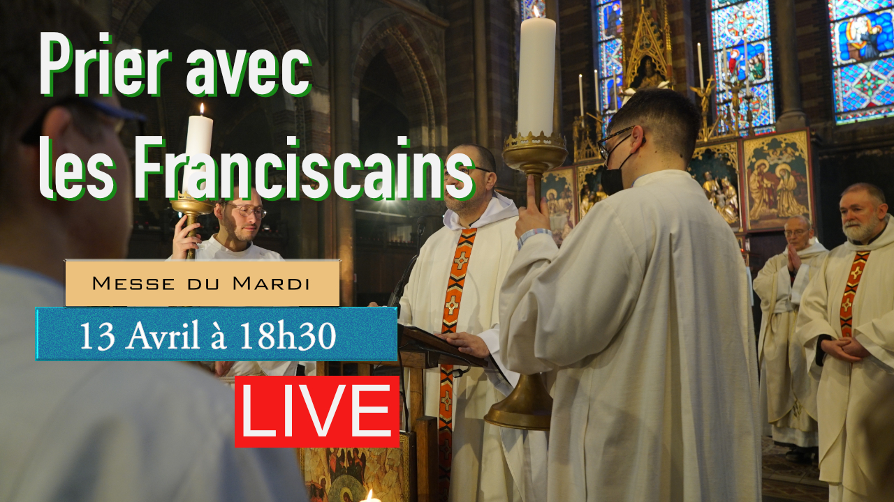 Messe du Mardi 13 Avril 2021 Couvent Saint Antoine Les Franciscains