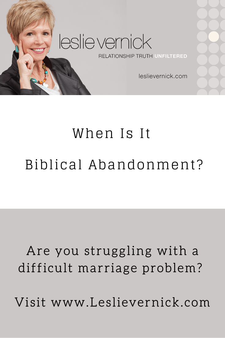 When Is It Biblical Abandonment? Leslie Vernick