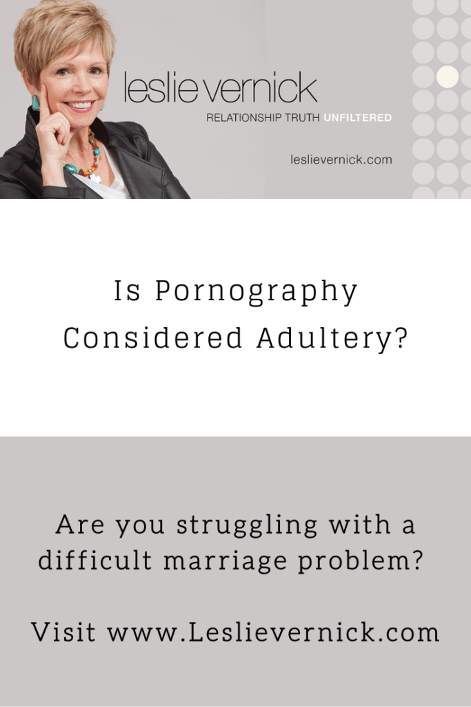 Is Pornography Considered Adultery? - Leslie Vernick