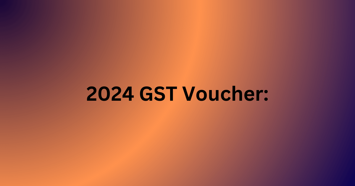 2024 GST Voucher Payout Date, Eligibility, and Amount FAQs Letmefulfil