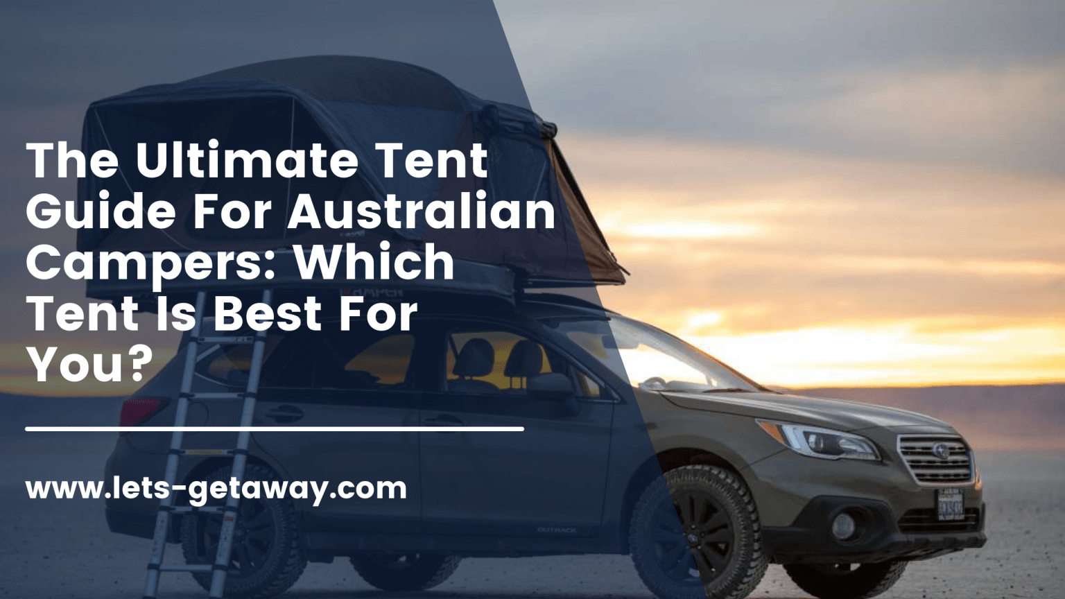 The Ultimate Tent Guide For Australian Campers Which Tent Is Best For